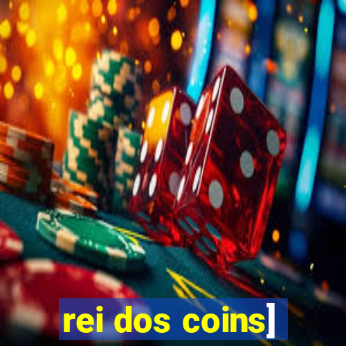 rei dos coins]